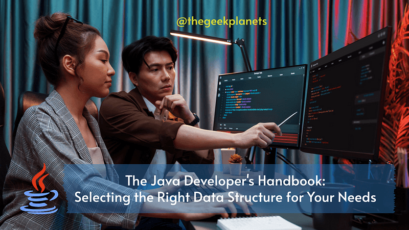 The Java Developer’s Handbook: Selecting the Right Data Structure for Your Needs